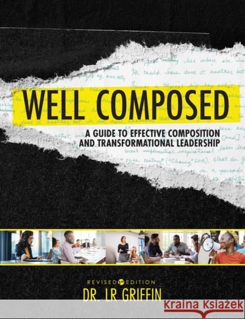 Well Composed: A Guide to Effective Composition and Transformational Leadership LR Griffin 9781793538956 Eurospan (JL)
