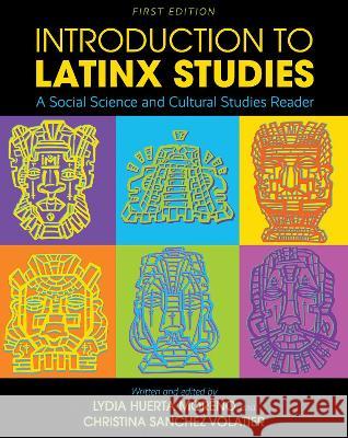 Introduction to Latinx Studies: A Social Science and Cultural Studies Reader Christina Sanchez Volatier, Lydia Huerta Moreno 9781793540843