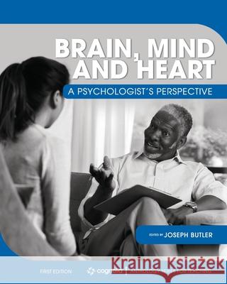 Brain, Mind, and Heart: A Psychologist's Perspective Joseph Butler 9781793543790 Cognella Academic Publishing