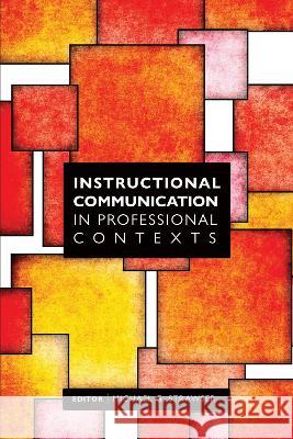 Instructional Communication in Professional Contexts Michael Strawser 9781793549471