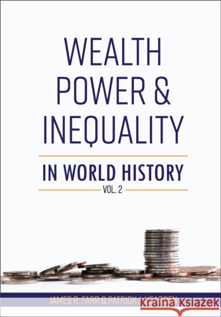 Wealth, Power and Inequality in World History Vol. 2 James R. Farr Patrick J. Hearden 9781793550873