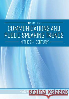 Communications and Public Speaking Trends in the 21st Century Hank J. Silverberg 9781793551917