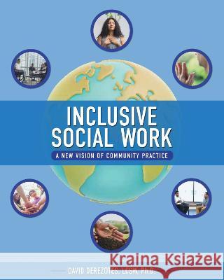 Inclusive Social Work: A New Vision of Community Practice David Derezotes 9781793553690
