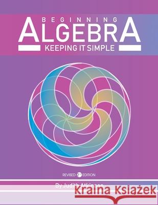 Beginning Algebra: Keeping it Simple Judith Atkinson 9781793554208 Cognella Academic Publishing