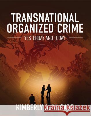 Transnational Organized Crime: Yesterday and Today Kimberly McCabe 9781793554833 Cognella Academic Publishing