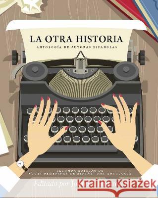 La otra historia: Antologia de autoras espanolas Joan M. Hoffman   9781793561565