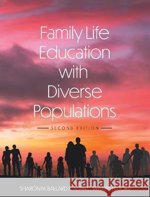 Family Life Education with Diverse Populations Sharon M Ballard, Alan Taylor 9781793562074