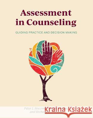 Assessment in Counseling: Guiding Practice and Decision Making Peter J. Boccone Eric W. Owens Richard D. Parsons 9781793564610 Cognella Academic Publishing