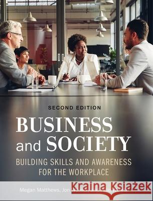 Business and Society: Building Skills and Awareness for the Workplace Julie Woletz Jon M. Werner Megan Matthews 9781793565235