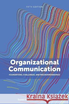 Organizational Communication: Foundations, Challenges, and Misunderstandings Daniel P Modaff, Jennifer Butler 9781793566744 Cognella Academic Publishing