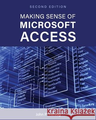 Making Sense of Microsoft Access John P. Herzog 9781793568557 Cognella Academic Publishing