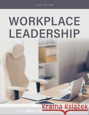 Workplace Leadership Robin Lindbeck Vince Nix 9781793568861 Cognella Academic Publishing