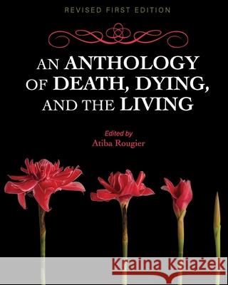 An Anthology of Death, Dying, and the Living Atiba Rougier 9781793569707