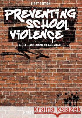 Preventing School Violence: A Self-Assessment Approach Mark Harrington 9781793570277 Eurospan (JL)