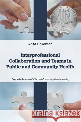 Interprofessional Collaboration and Teams in Public and Community Health Anita Finkelman 9781793572882