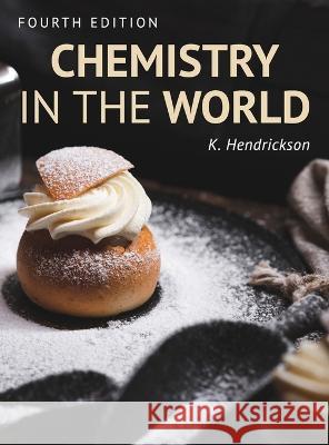 Chemistry in the World Kirstin Hendrickson 9781793579140 Cognella Academic Publishing