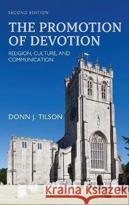 Promotion of Devotion: Religion, Culture, and Communication Donn J Tilson 9781793582980 Cognella Academic Publishing
