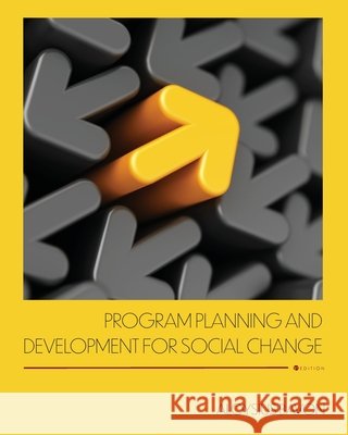 Program Planning and Development for Social Change Aloysius Bavon 9781793587527