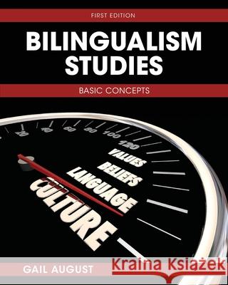 Bilingualism Studies: Basic Concepts Gail August 9781793589682 Cognella Academic Publishing
