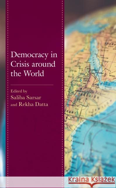 Democracy in Crisis Around the World Saliba Sarsar Rekha Datta Julius O. Adekunle 9781793601667 Lexington Books