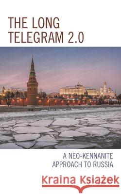 The Long Telegram 2.0: A Neo-Kennanite Approach to Russia Peter Eltsov 9781793602404 Lexington Books