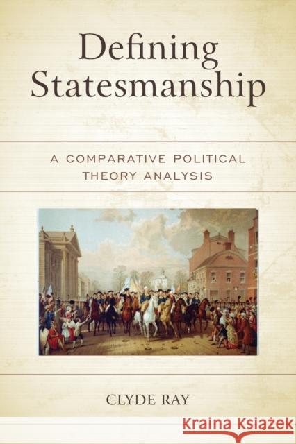 Defining Statesmanship Clyde Ray 9781793603760 Lexington Books