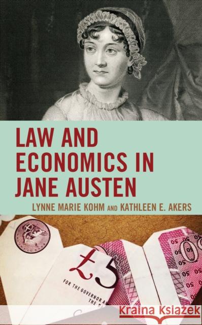 Law and Economics in Jane Austen Lynne Marie Kohm Kathleen E. Akers 9781793604941 Lexington Books