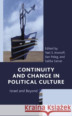 Continuity and Change in Political Culture: Israel and Beyond Aronoff, Yael S. 9781793605726