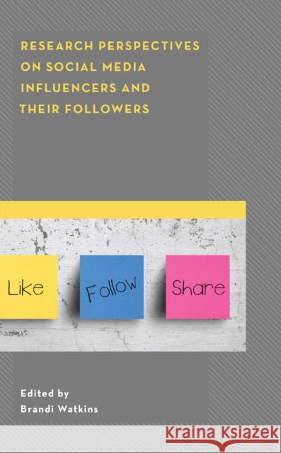 Research Perspectives on Social Media Influencers and Their Followers Watkins, Brandi 9781793613660