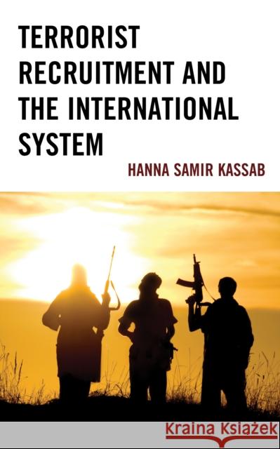 Terrorist Recruitment and the International System Kassab, Hanna Samir 9781793615145