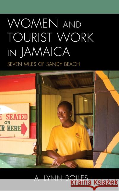 Women and Tourist Work in Jamaica: Seven Miles of Sandy Beach A. Lynn Bolles   9781793615565