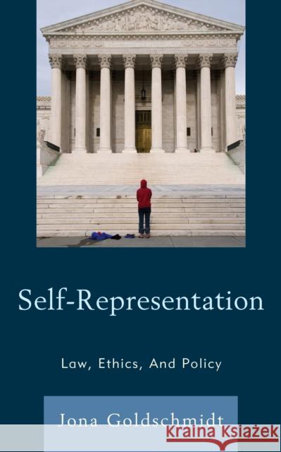 Self-Representation: Law, Ethics, And Policy Goldschmidt, Jona 9781793616647 ROWMAN & LITTLEFIELD pod