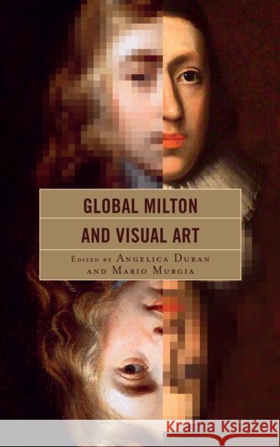 Global Milton and Visual Art Angelica Duran Mario Murgi Joseph Wittreich 9781793617064