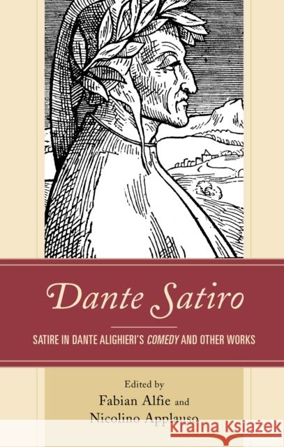 Dante Satiro: Satire in Dante Alighieri's Comedy and Other Works Fabian Alfie Nicolino Applauso 9781793621719 Lexington Books