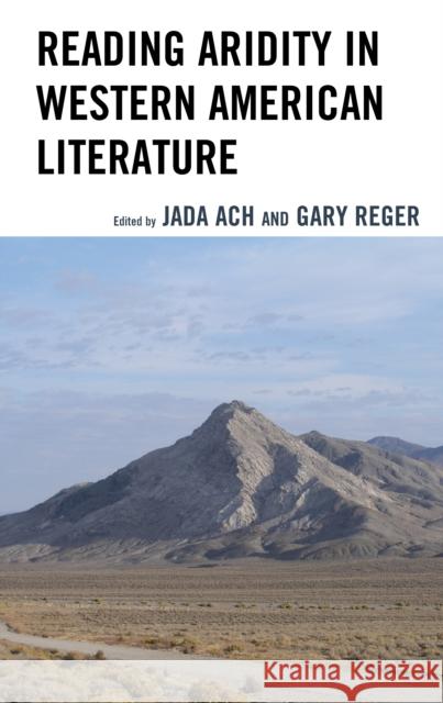Reading Aridity in Western American Literature Jada Ach Gary Reger Jada Ach 9781793622013