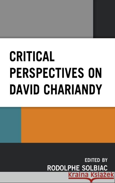 Critical Perspectives on David Chariandy Rodolphe Solbiac Jordan Sheridan Rebekah Ludolph 9781793623270 Lexington Books