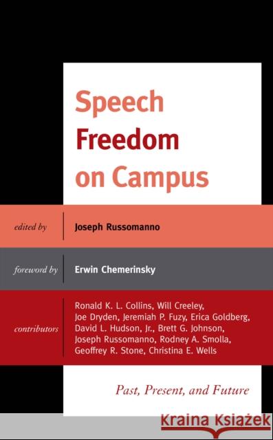 Speech Freedom on Campus: Past, Present, and Future Joseph Russomanno Erwin Chemerinsky Will Creeley 9781793623607