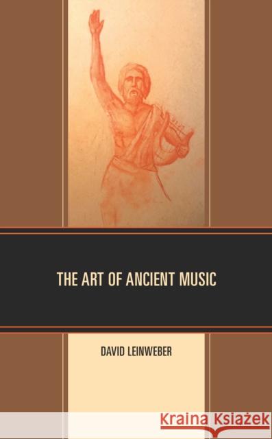 The Art of Ancient Music David Walter Leinweber 9781793625199