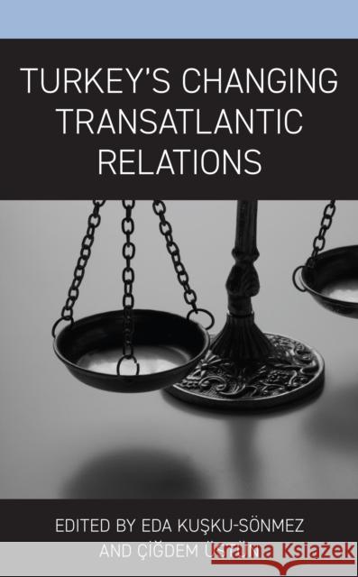 Turkey's Changing Transatlantic Relations S  9781793625588 Lexington Books