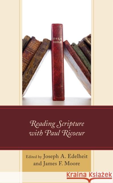 Reading Scripture with Paul Ricoeur Joseph a. Edelheit James F. Moore Stephanie Arel 9781793625618 Lexington Books