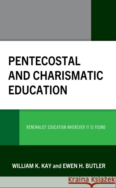 Pentecostal and Charismatic Education Ewen H. Butler 9781793627728 Lexington Books