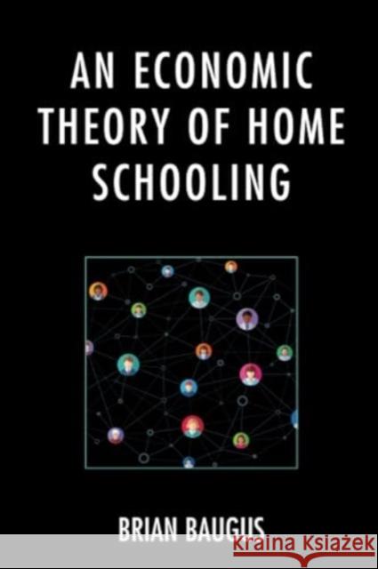 An Economic Theory of Home Schooling Brian Baugus 9781793631763 Lexington Books