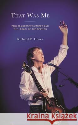 That Was Me Richard D. Driver 9781793632098 Bloomsbury Publishing Plc