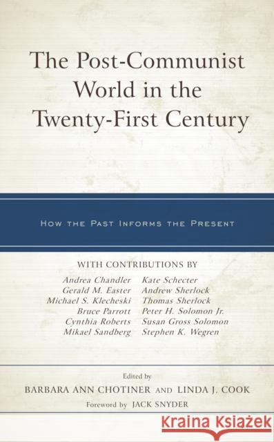 The Post-Communist World in the Twenty-First Century: How the Past Informs the Present Chotiner, Barbara Ann 9781793636096