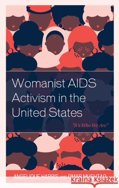 Womanist AIDS Activism in the United States: It's Who We Are Harris, Angelique 9781793636515