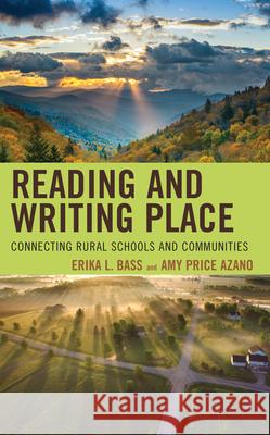 Reading and Writing Place: Connecting Rural Schools and Communities Erika L. Bass Amy Pric 9781793638359 Lexington Books