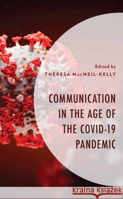 Communication in the Age of the COVID-19 Pandemic Theresa MacNeil Cara T. Mackie Pamela Dykes 9781793639912