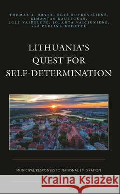Lithuania's Quest for Self-Determination Paulina Budryte 9781793642523 Lexington Books