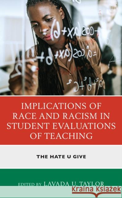 Implications of Race and Racism in Student Evaluations of Teaching: The Hate U Give Lavada U. Taylor Donyell Roseboro Hilton Kelly 9781793643056 Lexington Books