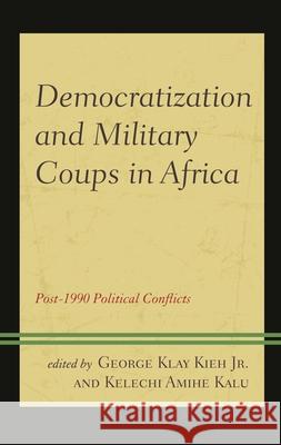 Democratization and Military Coups in Africa: Post-1990 Political Conflicts  9781793643087 Lexington Books